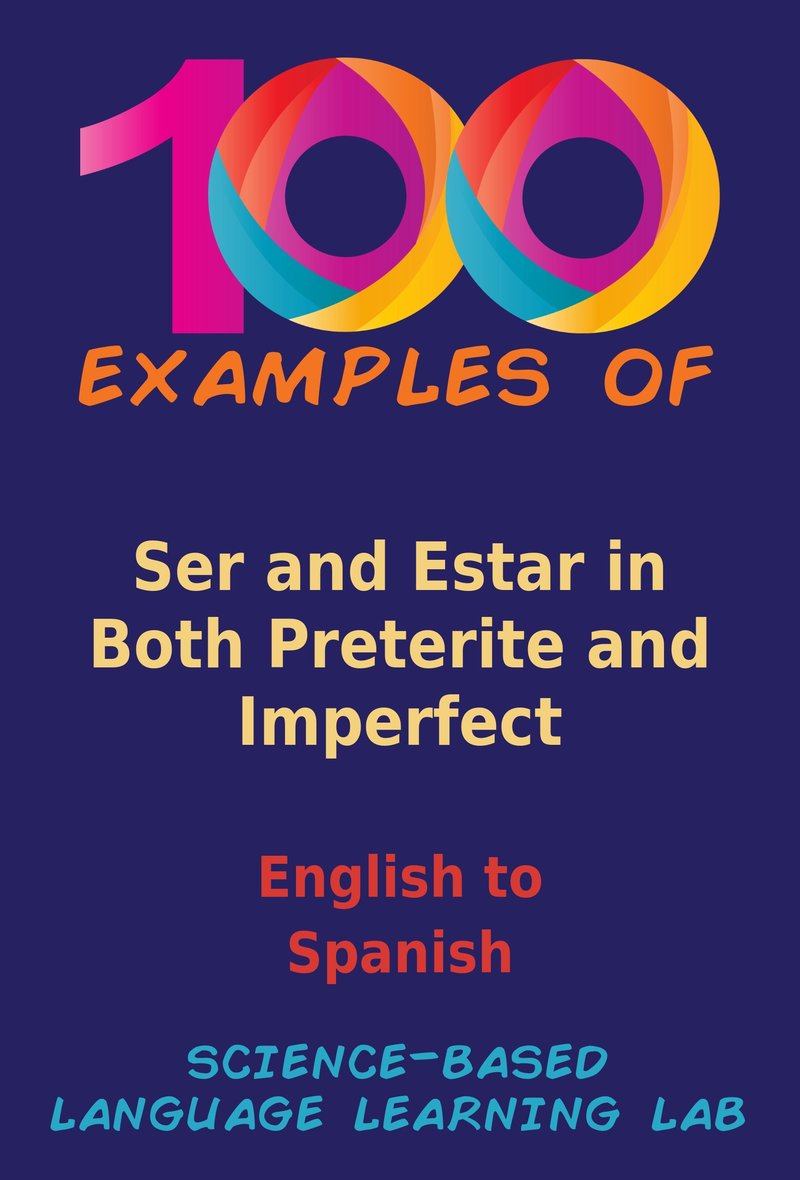 100 Examples Ser and Estar in Both Preterite and Imperfect